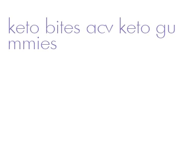 keto bites acv keto gummies