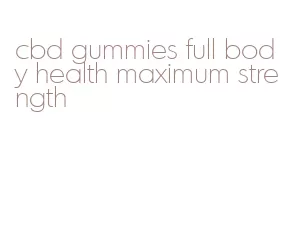 cbd gummies full body health maximum strength
