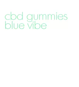 cbd gummies blue vibe