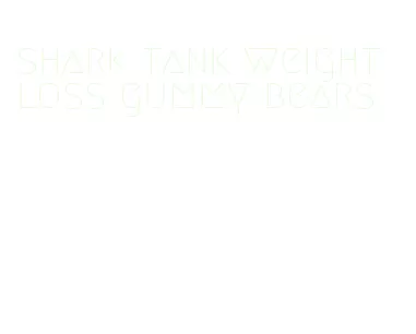 shark tank weight loss gummy bears