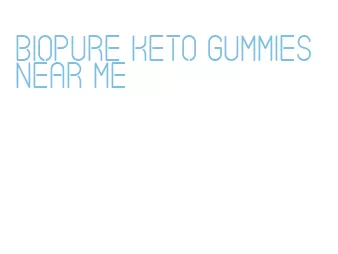 biopure keto gummies near me