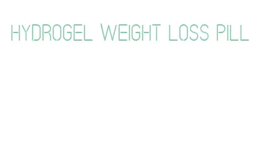 hydrogel weight loss pill