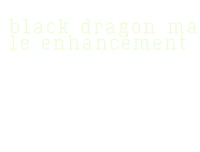 black dragon male enhancement