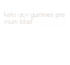 keto acv gummies premium blast