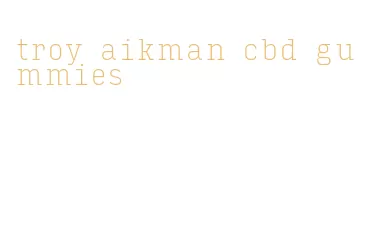 troy aikman cbd gummies