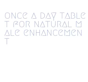 once a day tablet for natural male enhancement