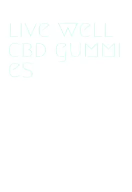 live well cbd gummies