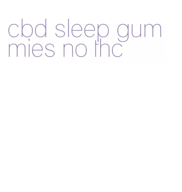 cbd sleep gummies no thc