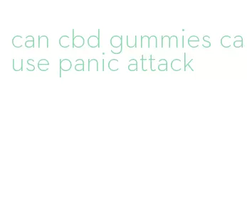 can cbd gummies cause panic attack