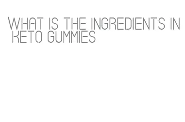 what is the ingredients in keto gummies
