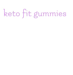 keto fit gummies