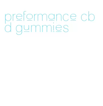 preformance cbd gummies