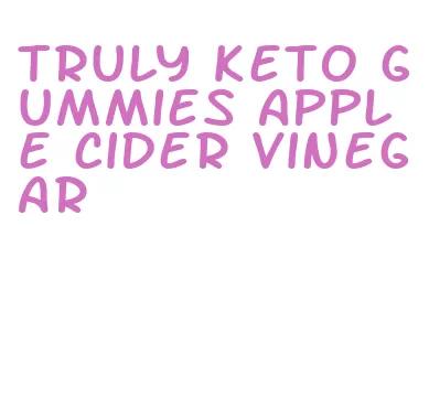 truly keto gummies apple cider vinegar