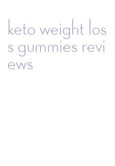 keto weight loss gummies reviews