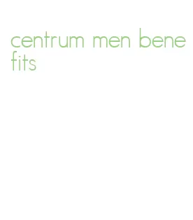 centrum men benefits