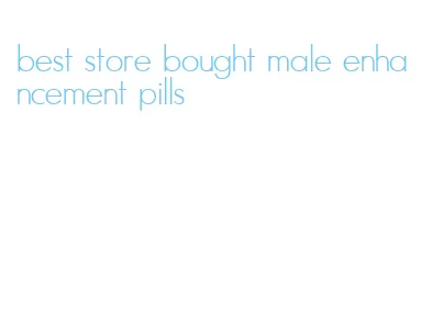 best store bought male enhancement pills