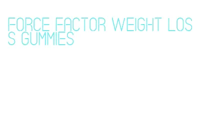 force factor weight loss gummies
