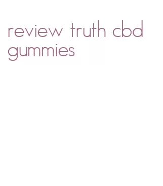 review truth cbd gummies