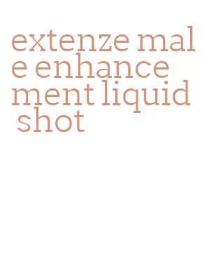 extenze male enhancement liquid shot