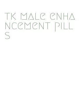 tk male enhancement pills