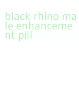 black rhino male enhancement pill