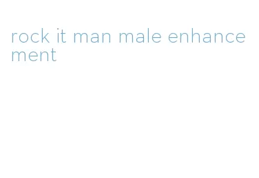 rock it man male enhancement