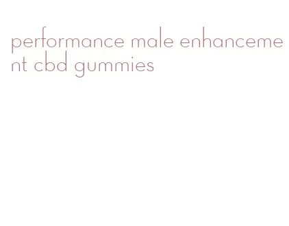 performance male enhancement cbd gummies