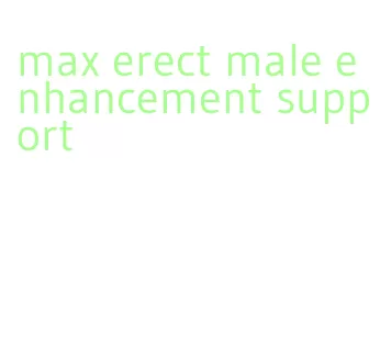 max erect male enhancement support