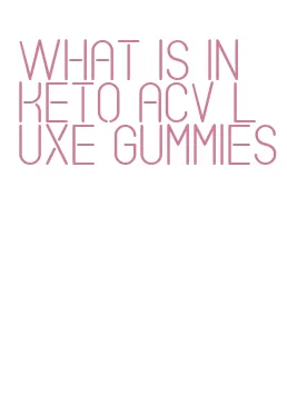what is in keto acv luxe gummies