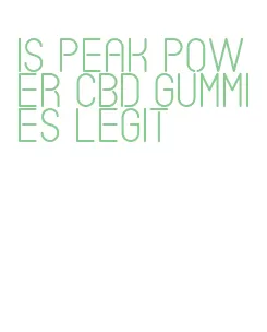 is peak power cbd gummies legit
