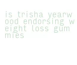 is trisha yearwood endorsing weight loss gummies
