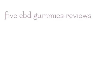 five cbd gummies reviews