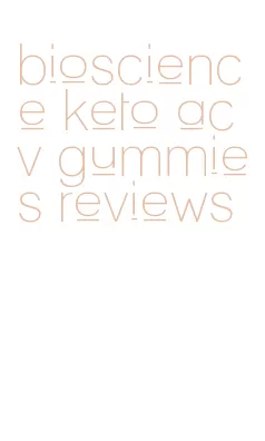 bioscience keto acv gummies reviews