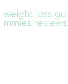 weight loss gummies reviews