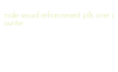 male sexual enhancement pills over counter