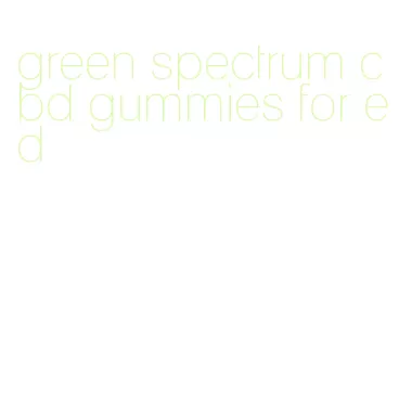green spectrum cbd gummies for ed