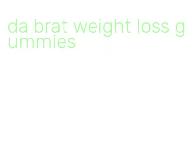 da brat weight loss gummies