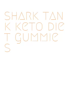 shark tank keto diet gummies