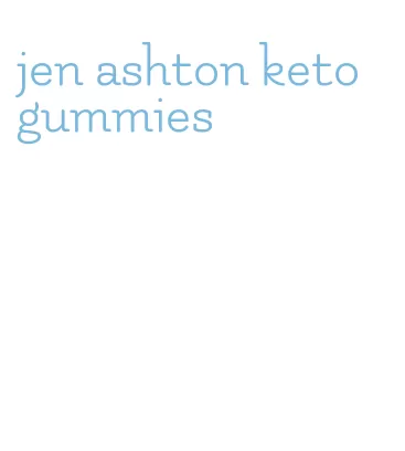jen ashton keto gummies