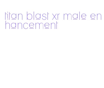 titan blast xr male enhancement