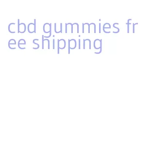 cbd gummies free shipping