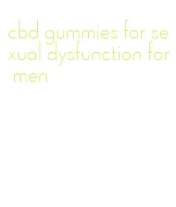 cbd gummies for sexual dysfunction for men