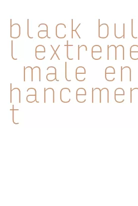 black bull extreme male enhancement