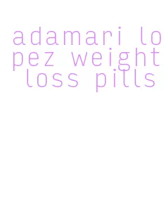 adamari lopez weight loss pills