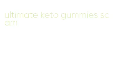 ultimate keto gummies scam
