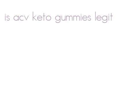 is acv keto gummies legit