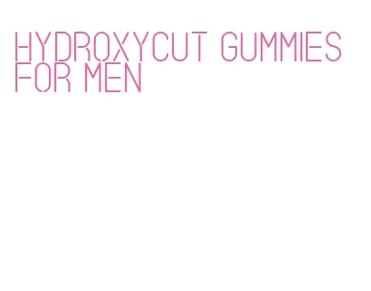 hydroxycut gummies for men