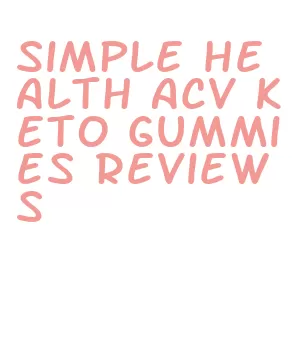 simple health acv keto gummies reviews