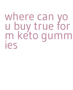 where can you buy true form keto gummies
