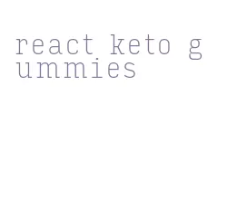 react keto gummies